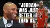 Nba Legends On Why Michael Jordan Was Destroying Everyone